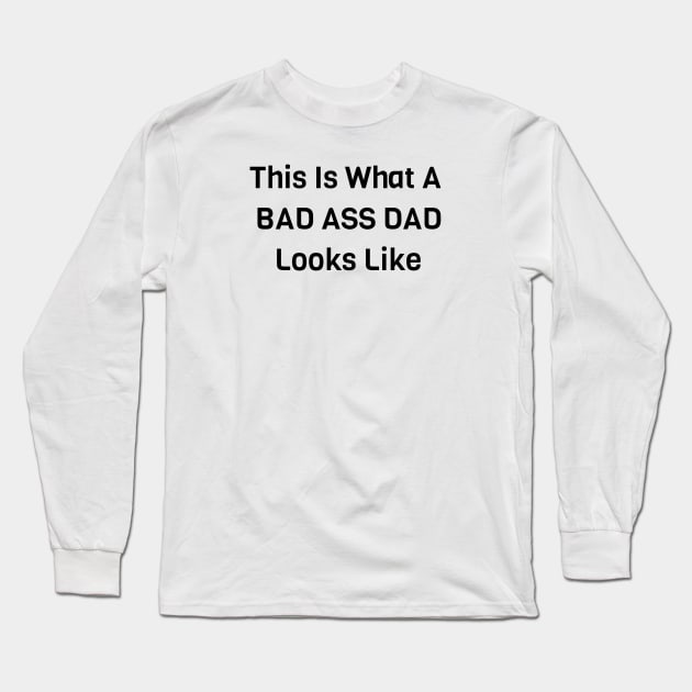 This Is What A Bad Ass Dad Looks Like Long Sleeve T-Shirt by Jitesh Kundra